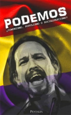 VV.AA, Podemos ¿Comunismo, populismo o socialfascismo?, Pentalfa, Oviedo, 2016, 173 págs.