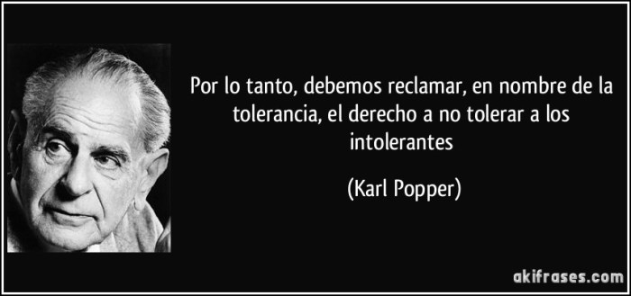 Resultado de imagen de debemos reclamar en nombre de la tolerancia Karl Popper